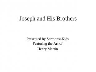 Joseph and His Brothers Presented by Sermons4Kids Featuring the Art of Henry Mar