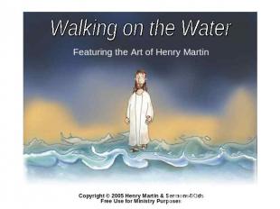 Walking on the Water Featuring the Art of Henry Martin Copyright © 2005 Henry Ma