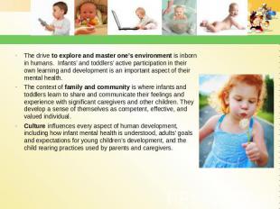 The drive to explore and master one’s environment is inborn in humans. Infants’
