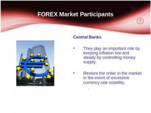 FOREX Market Participants Central Banks They play an important role by keeping i