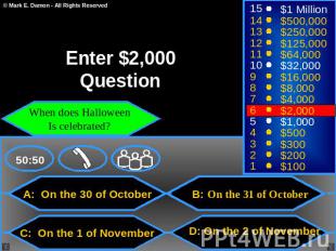 Enter $2,000 Question When does Halloween Is celebrated? A: On the 30 of October