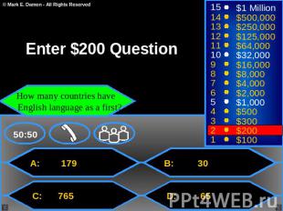 Enter $200 Question How many countries have English language as a first? A: 179