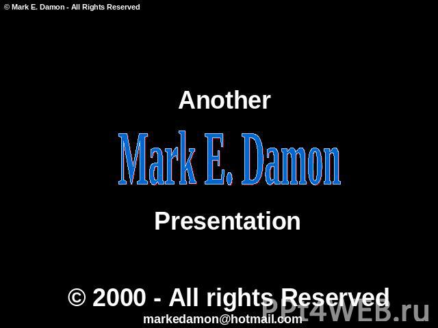 Another Mark E. Damon Presentation © 2000 - All rights Reserved