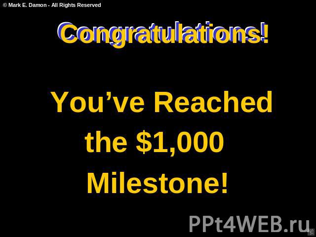 Congratulations! You’ve Reached the $1,000 Milestone!