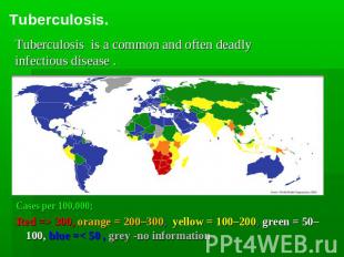Tuberculosis. Tuberculosis is a common and often deadly infectious disease . Cas