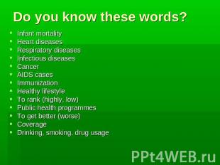 Do you know these words? Infant mortality Heart diseases Respiratory diseases In