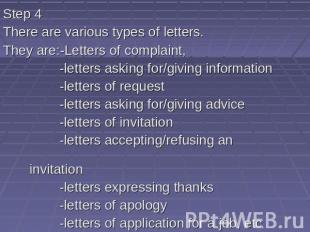 Step 4 There are various types of letters. They are:-Letters of complaint, -lett