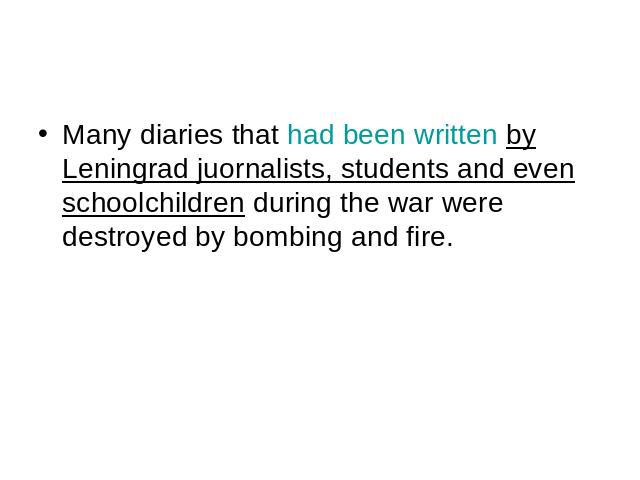 Many diaries that had been written by Leningrad juornalists, students and even schoolchildren during the war were destroyed by bombing and fire. Many diaries that had been written by Leningrad juornalists, students and even schoolchildren during the…