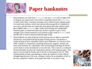 Paper banknotes Most banknotes are made from cotton paper (see also paper) with