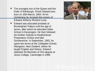 The youngest son of the Queen and the Duke of Edinburgh, Prince Edward was born