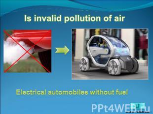 Is invalid pollution of air Electrical automobiles without fuel