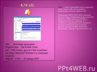 KMail Тип Почтовая программаРазработчик The KMail TeamОС GNU/Linux, другие Unix-