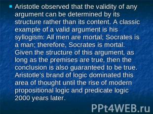 Aristotle observed that the validity of any argument can be determined by its st