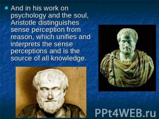 And in his work on psychology and the soul, Aristotle distinguishes sense percep
