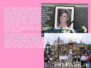 On 31 August 1997, Diana died after a car crash in the Pont de l'Alma road tunne