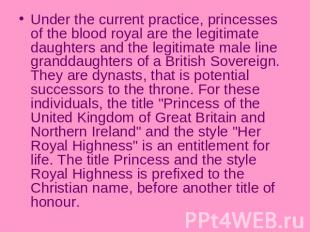 Under the current practice, princesses of the blood royal are the legitimate dau