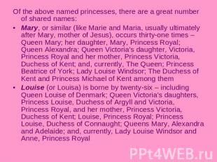 Of the above named princesses, there are a great number of shared names:Mary, or