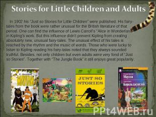Stories for Little Children and Adults In 1902 his “Just so Stories for Little C