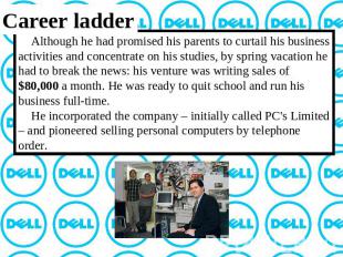 Career ladder Although he had promised his parents to curtail his business activ