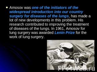 Amosov was one of the initiators of the widespread introduction into our country