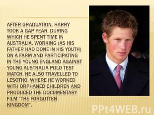 After graduation, Harry took a gap year, during which he spent time in Australia