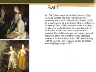 Bath In 1759, Gainsborough and his family moved to Bath. There, he studied portr