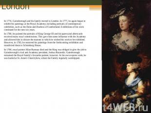 London In 1774, Gainsborough and his family moved to London. In 1777, he again b