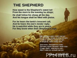 THE SHEPHERD How sweet is the Shepherd's sweet lot!From the morn to the evening