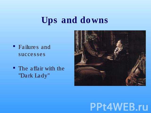 Ups and downs Failures and successesThe affair with the 