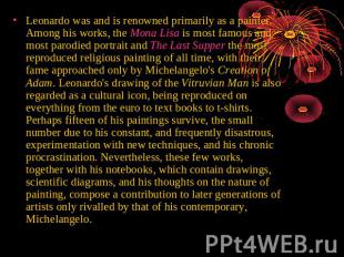Leonardo was and is renowned primarily as a painter. Among his works, the Mona L