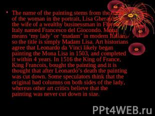 The name of the painting stems from the name of the woman in the portrait, Lisa