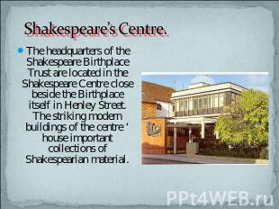 Shakespeare’s Centre. The headquarters of the Shakespeare Birthplace Trust are l
