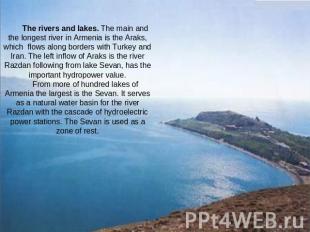 The rivers and lakes. The main and the longest river in Armenia is the Araks, wh