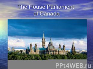 The House Parliament of Canada