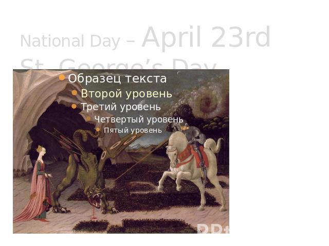 National Day – April 23rdSt. George’s Day