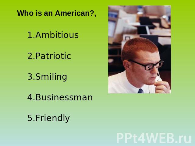 Who is an American?, AmbitiousPatrioticSmilingBusinessmanFriendly