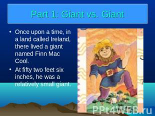 Part 1: Giant vs. Giant Once upon a time, in a land called Ireland, there lived