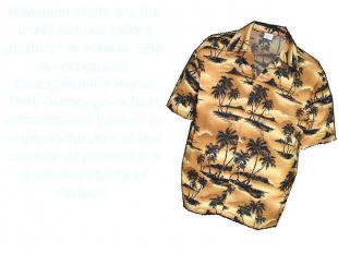 Hawaiian shirts are the world famous tailors products to Hawaii. She is recogniz