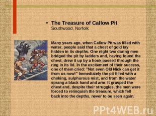 The Treasure of Callow PitSouthwood, NorfolkMany years ago, when Callow Pit was