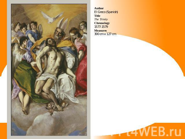 AuthorEl Greco (Spanish)TitleThe TrinityChronology1577-1579Measures300 cm x 127 cm
