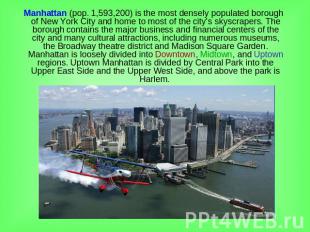Manhattan (pop. 1,593,200) is the most densely populated borough of New York Cit