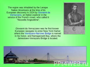 The region was inhabited by the Lenape Native Americans at the time of its Europ