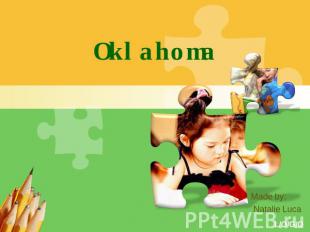 Oklahoma Made by: Natalie Luca