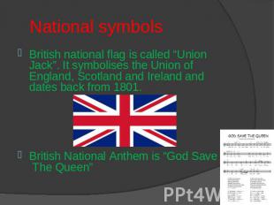 National symbols British national flag is called “Union Jack”. It symbolises the