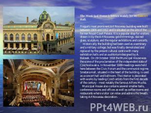 The Municipal House is known mainly for its Concert Hall.Prague's most prominent