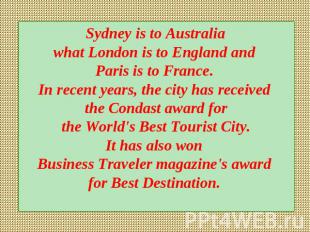 Sydney is to Australia what London is to England and Paris is to France. In rece