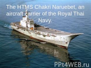 The HTMS Chakri Naruebet, an aircraft carrier of the Royal Thai Navy.