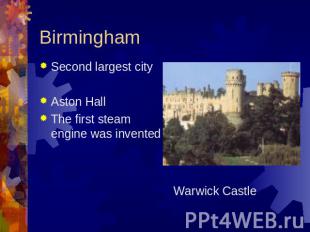 Birmingham Second largest cityAston HallThe first steam engine was invented Warw