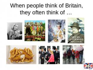 When people think of Britain, they often think of …