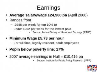 Earnings Average salary/wage £24,908 pa (April 2008)Ranges from £946 per week fo